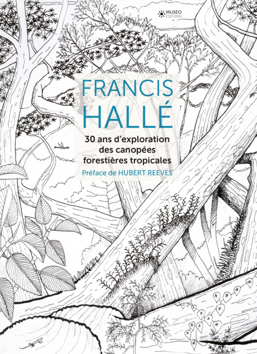 Kniha Francis Hallé, 30 ans d'exploration des canopées forestières tropicales Hallé
