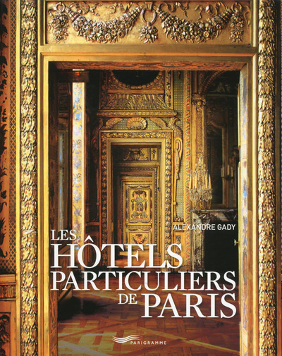 Buch Hôtels Particuliers de Paris 2017 Alexandre Gady