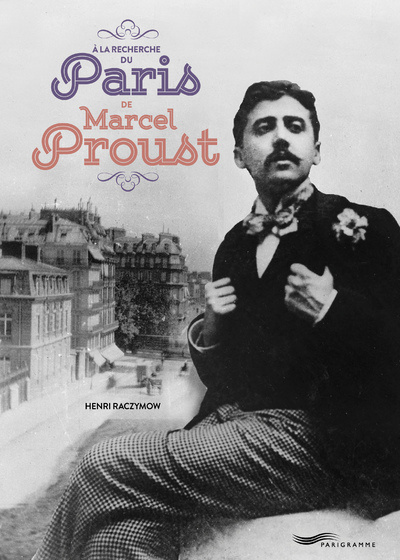 Книга A la recherche du Paris de Marcel Proust Henri Raczymow