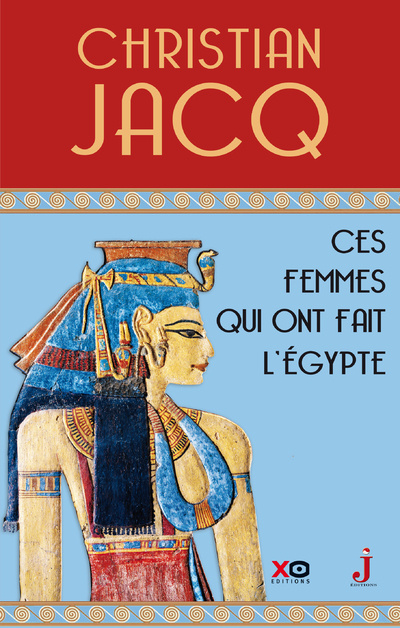 Buch Ces femmes qui ont fait l'Egypte - D'Isis à Cléopâtre Christian Jacq