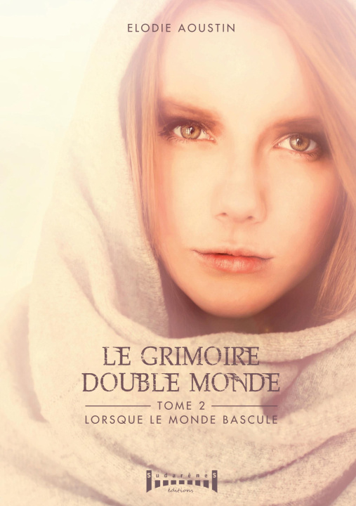 Knjiga LE GRIMOIRE DOUBLE MONDE TOME 2 : LORSQUE LE MONDE BASCULE ELODIE AOUSTIN