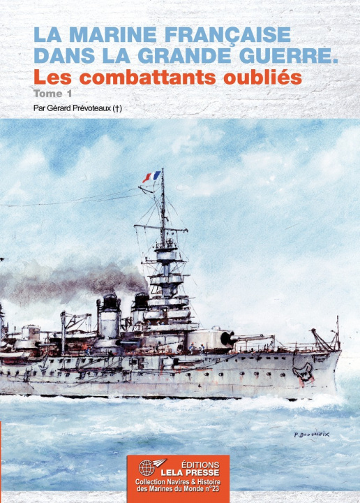 Carte La Marine Française dans la Grande Guerre. Les combattants oubliés. Tome 1 Prévoteaux.