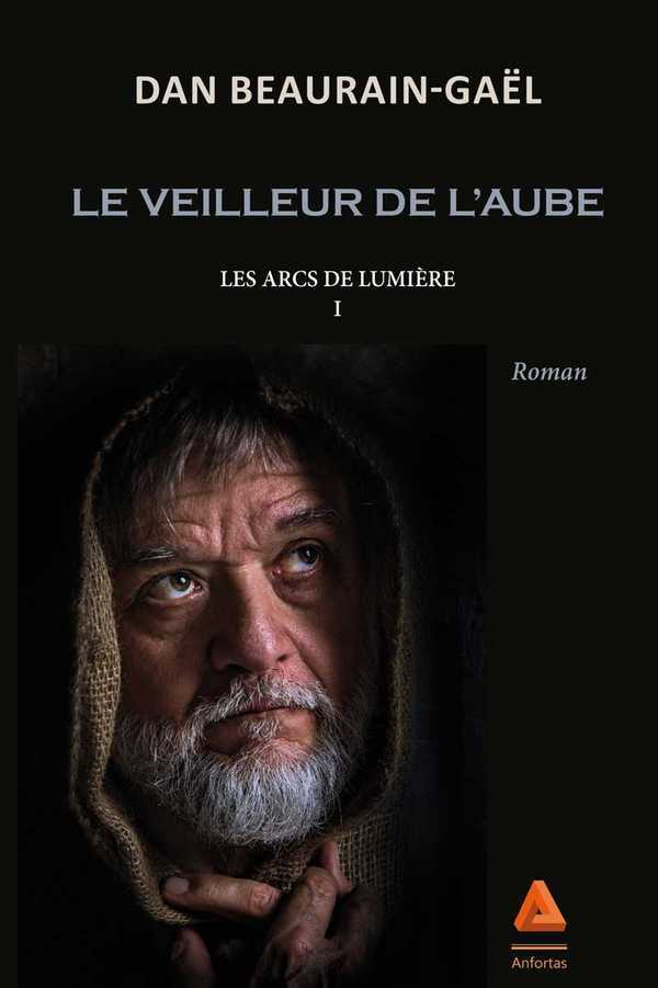 Kniha LE VEILLEUR DE L'AUBE Les arcs de lumiere DAN BEARAIN-GAËL