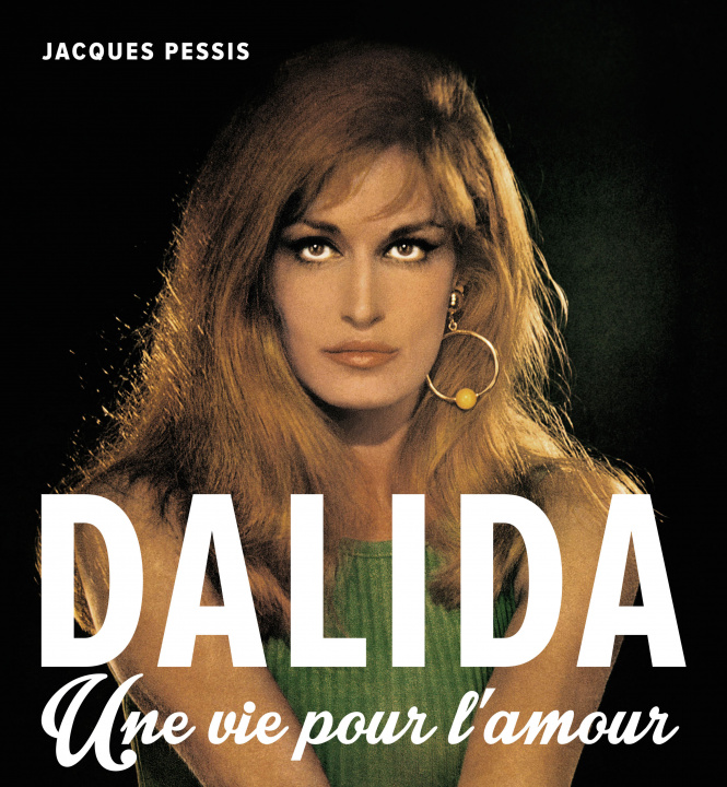 Книга DALIDA UNE VIE POUR L'AMOUR Jacques Pessis