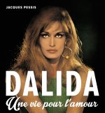 Könyv DALIDA UNE VIE POUR L'AMOUR Jacques Pessis