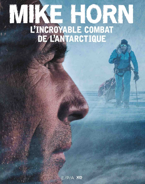 Carte Mike Horn, l'incroyable combat de l'Antarctique Mike Horn