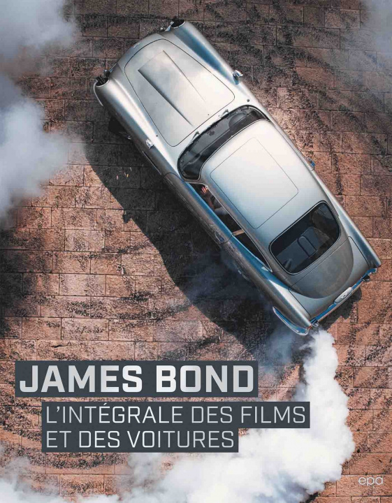 Kniha James Bond - L'intégrale des films et des voitures Jason Barlow