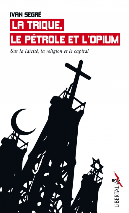 Buch La Trique, le pétrole et l’opium - Sur la laïcité, la religi Ivan SEGRÉ