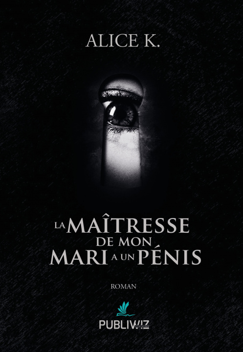 Knjiga La maîtresse de mon mari a un pénis Alice K.