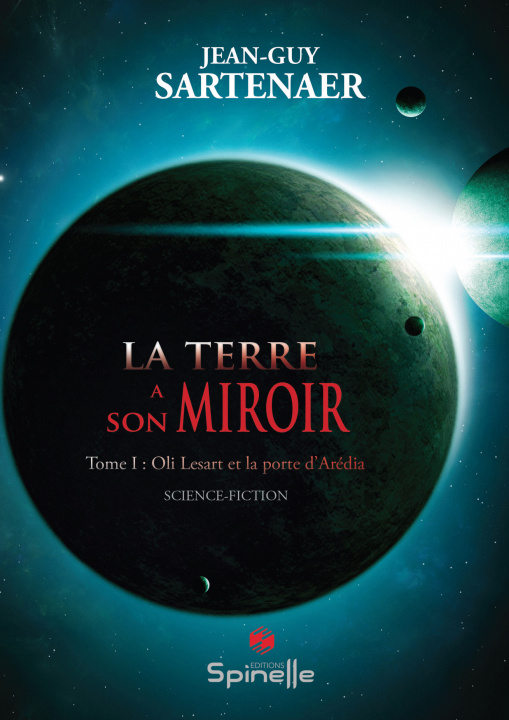 Könyv La terre a son miroir - Tome I : Oli Lesart et la porte d'Arédia Sartenaer