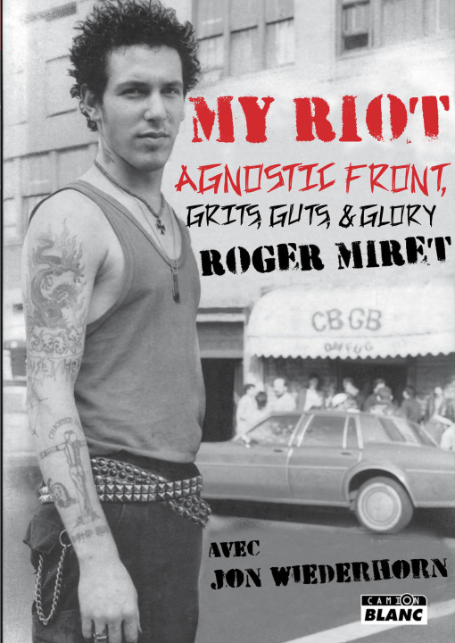 Könyv My Riot Agnostic Front, Grits, Guts and Glory Miret