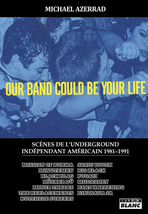 Kniha Our Band Could Be Your Life Scènes de l'underground indépendant américain Azerrad