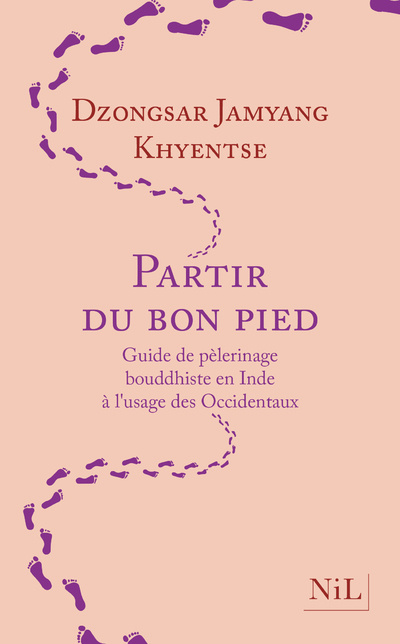 Knjiga Partir du bon pied - Guide de pèlerinage bouddhiste en Inde à l'usage des Occidentaux Ngsar Jamyang Khyentse Dzo