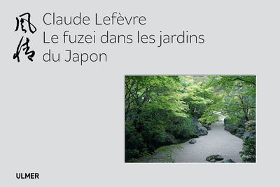 Kniha Le Fuzei dans les jardins du Japon Claude Lefèvre