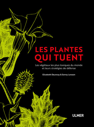 Kniha Les plantes qui tuent - Les végétaux les plus toxiques du monde et leurs stratégies de défense Elisabeth Dauncy