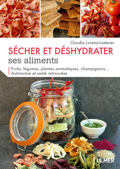Kniha Sécher et déshydrater ses aliments - Fruits, légumes, plantes aromatiques et champignons... Claudia Lorenz-Ladener