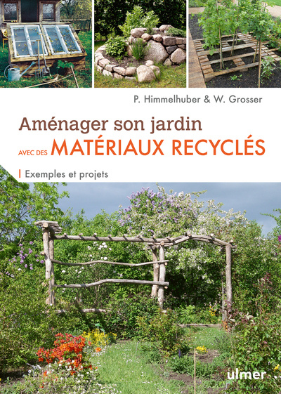 Könyv Aménager son jardin avec des matériaux recyclés - Exemples et projets Peter Himmelhuber