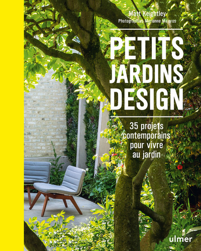 Kniha Petits jardins design - 35 projets contemporains pour vivre au jardin Matt Keightley