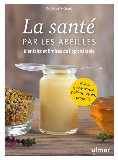 Könyv La santé par les abeilles - Bienfaits et limites de l'apithérapie Denis Richard