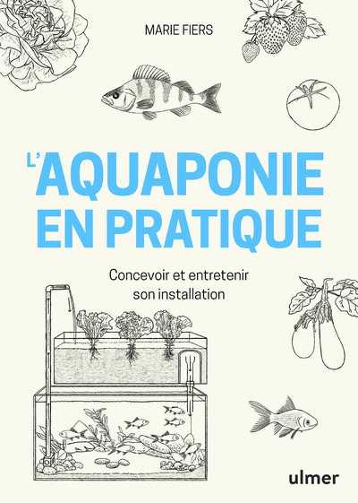 Könyv L'aquaponie en pratique - Concevoir et entretenir son installation Marie Fiers