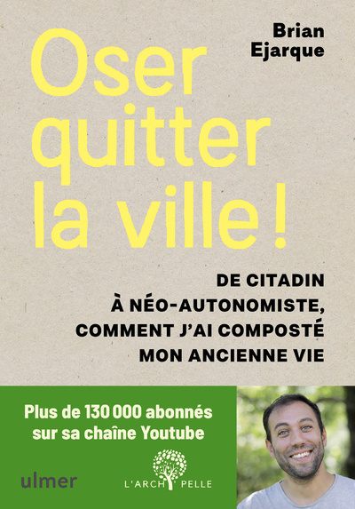 Kniha Oser quitter la ville ! De citadin à néo-autonomiste, comment j'ai composté mon ancienne vie. Brian Ejarque