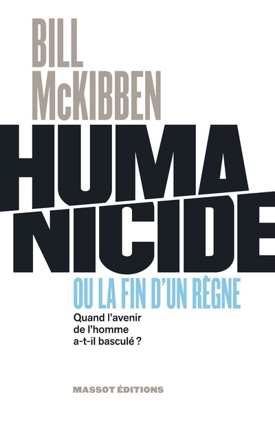 Book Humanicide ou la fin d'un règne - Quand l'avenir de l'homme a-t-il basculé ? Bill McKibben