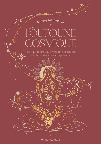 Книга Foufoune cosmique - Petit guide pratique vers une sexualité sacrée, consciente et épanouie Malory Malmasson
