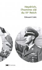 Kniha Heydrich, l'homme clé du IIIe Reich Edouard Calic