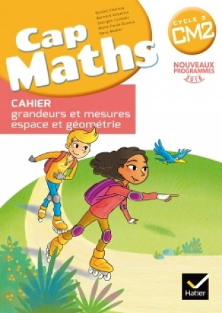 Kniha Cap Maths CM2 Cahier de geometrie grandeurs et mesures  ed 2017 Roland Charnay