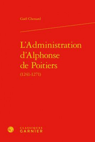 Buch L'Administration d'Alphonse de Poitiers Chenard