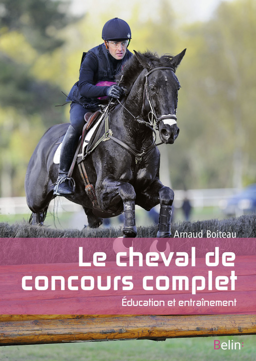 Книга Le cheval de concours complet : éducation et entraînement Boiteau
