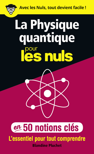 Książka La physique quantique pour les Nuls en 50 notions clés - L'essentiel pour tout comprendre Blandine Pluchet