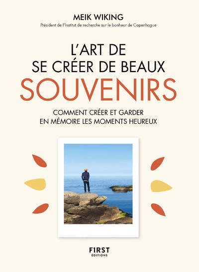 Carte L'Art de se créer de beaux souvenirs - Comment créer et garder en mémoire les moments heureux Meik Wiking