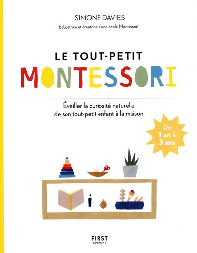 Kniha Le tout petit Montessori - Éveiller la curiosité naturelle de son tout-petit enfant à la maison Simone Davies