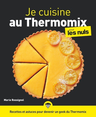 Kniha Je cuisine au Thermomix Pour les Nuls illustré Marie Rossignol