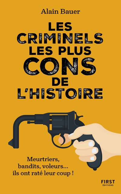 Книга Les criminels les plus cons de l'histoire Alain Bauer