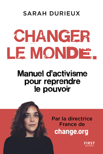 Könyv Changer le monde - Manuel d'activisme pour reprendre le pouvoir Sarah Durieux