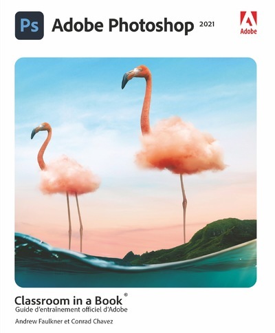 Carte Adobe Photoshop Classroom in a book, édition 2021 Andrew Faulkner