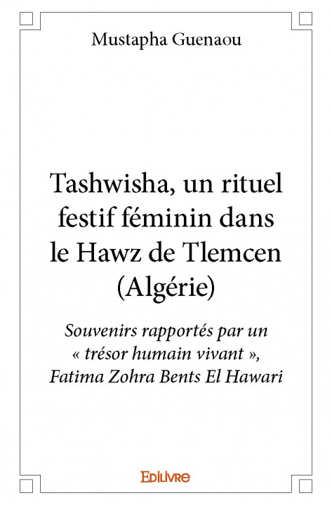 Buch Tashwisha, un rituel festif féminin dans le hawz de tlemcen (algérie) MUSTAPHA GUENAOU