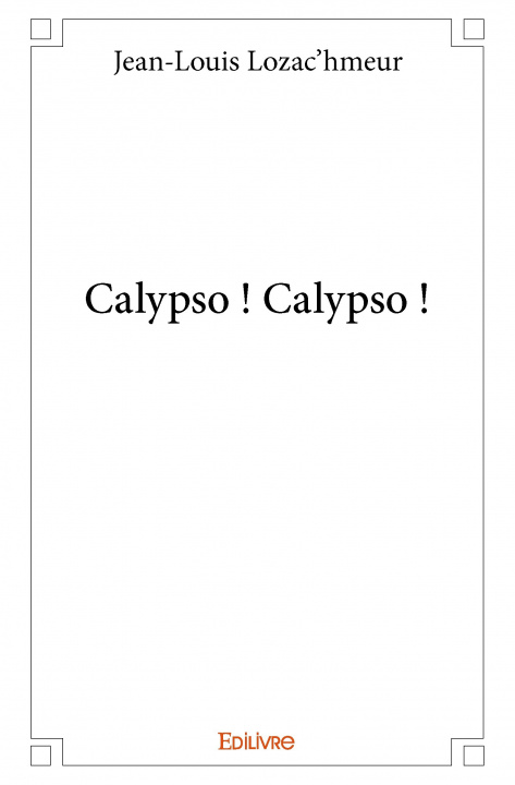 Livre Calypso ! calypso ! JEAN-LOUIS LOZAC'HME