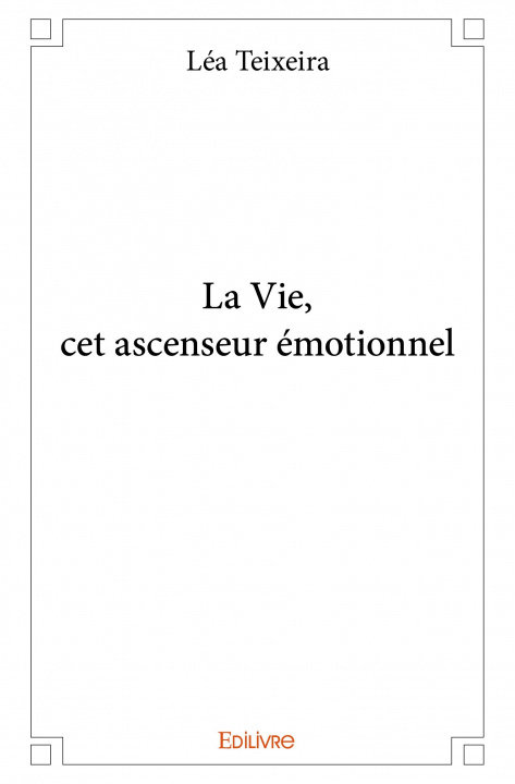 Buch La vie, cet ascenseur émotionnel LEA TEIXEIRA