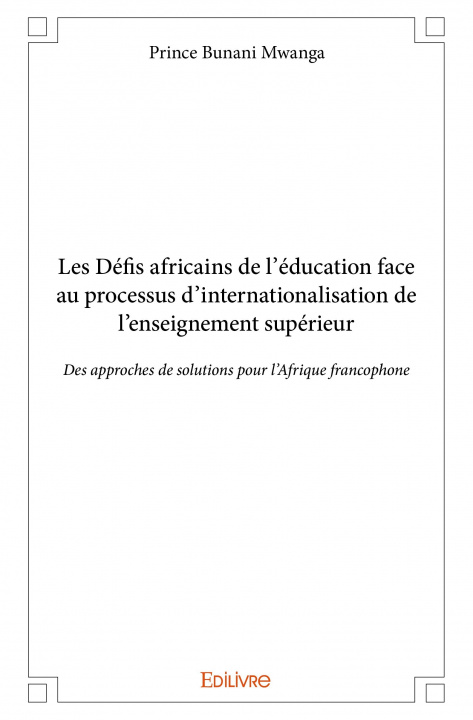 Książka Les défis africains de l’éducation face au processus d’internationalisation de l’enseignement supérieur PRINCE BUNANI MWANGA