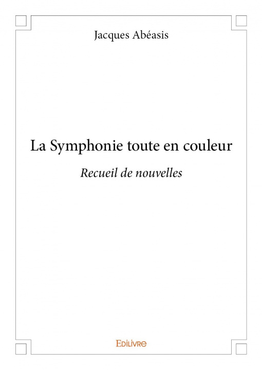 Könyv La symphonie toute en couleur JACQUES ABEASIS