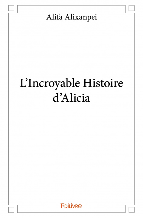 Książka L'incroyable histoire d'alicia ALIFA ALIXANPEI