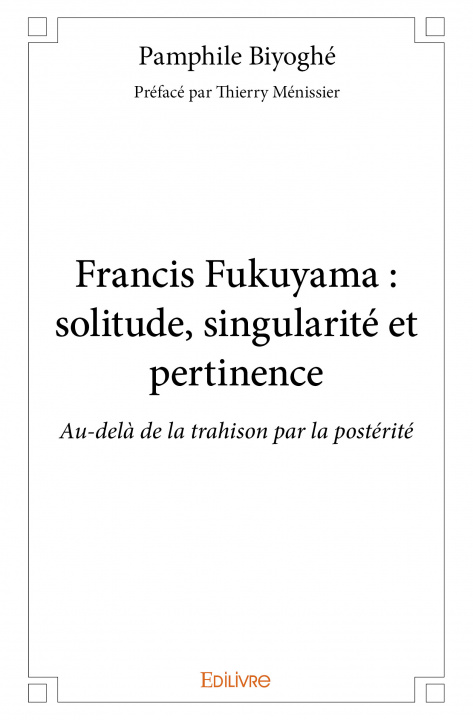 Book Francis fukuyama : solitude, singularité et pertinence Biyogné