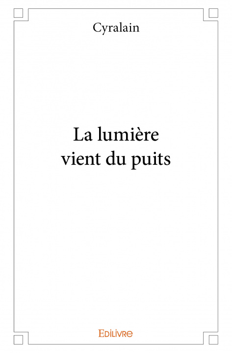 Kniha La lumière vient du puits Cyralain