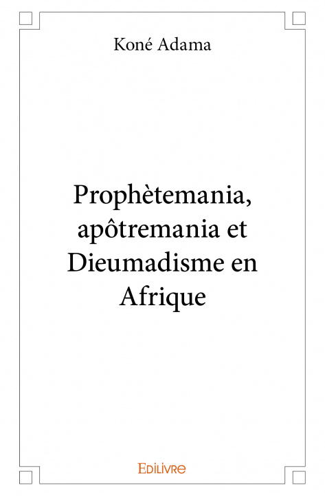 Knjiga Prophètemania, apôtremania et dieumadisme en afrique Adama