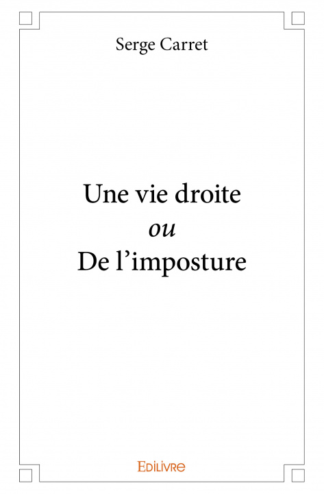 Book Une vie droite ou de l’imposture Carret