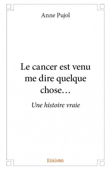 Könyv Le cancer est venu me dire quelque chose... Pujol