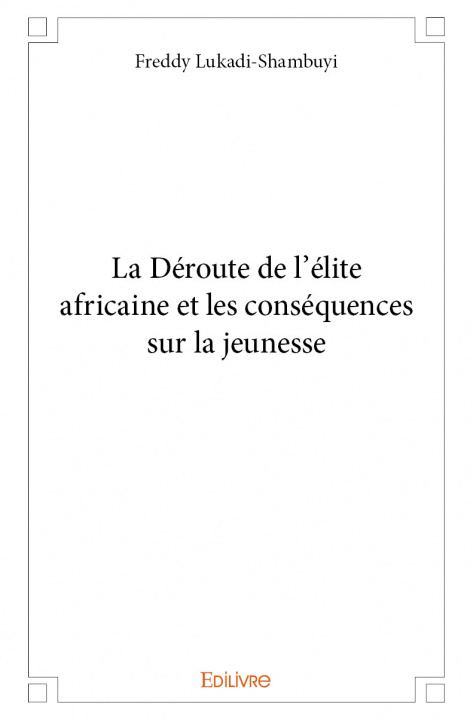 Libro La déroute de l’élite africaine et les conséquences sur la jeunesse Lukadi-Shambuyi